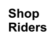 Shop Riders