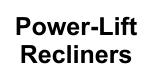 Power-Lift Recliners